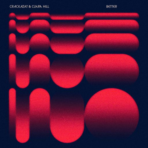 Clara Hill & Crackazat – Better